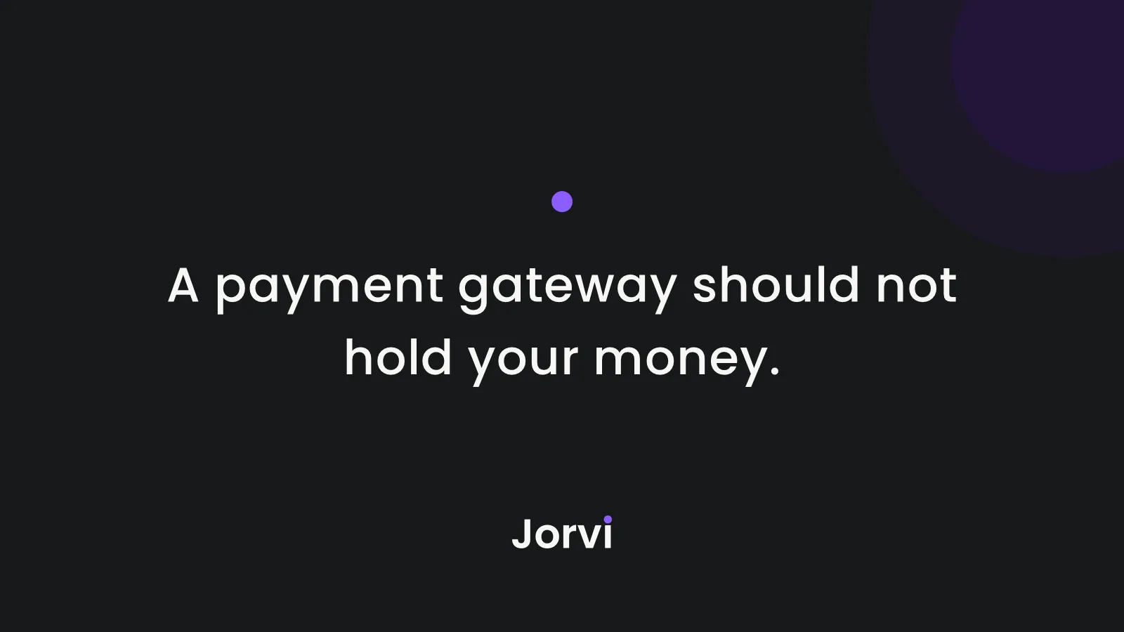 Jorvi statement card: a payment gateway should not hold your money